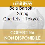 Bela Bartok - String Quartets - Tokyo String Quartet (2 Cd) cd musicale di Bela Bartok