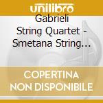 Gabrieli String Quartet - Smetana String Quartets Nos. 1 & 2 cd musicale di Gabrieli String Quartet