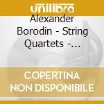 Alexander Borodin - String Quartets - Gabrielli Stg Qtet cd musicale di Borodin