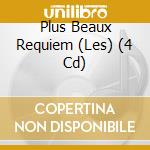 Plus Beaux Requiem (Les) (4 Cd) cd musicale di V/A