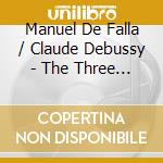 Manuel De Falla / Claude Debussy - The Three Cornered Hat, Images cd musicale di Manuel De Falla / Claude Debussy