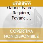 Gabriel Faure' - Requiem, Pavane, Pelleas Et cd