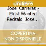 Jose' Carreras - Most Wanted Recitals: Jose Carreras - Granada cd musicale di Carreras