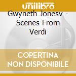 Gwyneth Jonesv - Scenes From Verdi cd