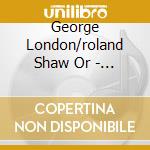 George London/roland Shaw Or - On Broadway cd musicale di George London/roland Shaw Or