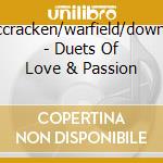 Mccracken/warfield/downes - Duets Of Love & Passion cd musicale di Mccracken/warfield/downes
