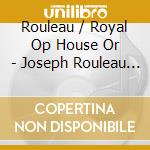 Rouleau / Royal Op House Or - Joseph Rouleau Sings French Opera cd