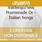 Valdengo/new Promenade Or - Italian Songs