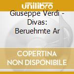 Giuseppe Verdi - Divas: Beruehmte Ar cd musicale di Verdi, G.
