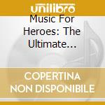 Music For Heroes: The Ultimate Military Tribute Album (2 Cd) cd