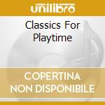 Classics For Playtime cd