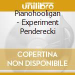 Pianohooligan - Experiment Penderecki cd