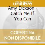 Amy Dickson - Catch Me If You Can cd