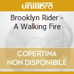Brooklyn Rider - A Walking Fire cd musicale di Brooklyn Rider