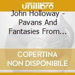 John Holloway - Pavans And Fantasies From The Age Of Dowlands cd
