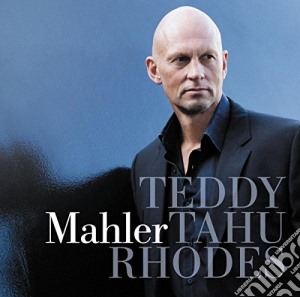 Teddy Tahu Rhodes: Sings Mahler Songs cd musicale di Gustav Mahler