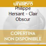 Philippe Hersant - Clair Obscur cd