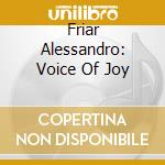 Friar Alessandro: Voice Of Joy