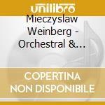 Mieczyslaw Weinberg - Orchestral & Chamber Works cd musicale di Weinberg  Mieczyslaw