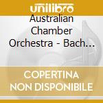 Australian Chamber Orchestra - Bach Beethoven Brahms cd musicale di Australian Chamber Orchestra