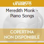 Meredith Monk - Piano Songs cd musicale di Meredith Monk