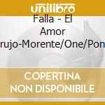 Falla - El Amor Brujo-Morente/One/Pons cd