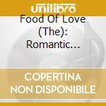Food Of Love (The): Romantic Classical Masterpieces / Various cd