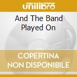 And The Band Played On cd