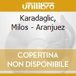 Karadaglic, Milos - Aranjuez cd