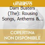 Dam Busters (The): Rousing Songs, Anthems & Marches / Various cd