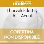 Thorvaldsdottir, A. - Aerial cd