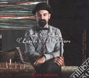 Joseph Tawadros - Truth Seekers, Lovers & Warriors cd musicale di Joseph Tawadros