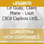 Le Guay, Claire Marie - Liszt (3Cd Capbox Ltd) (3 Cd) cd musicale di Le Guay, Claire Marie