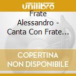 Frate Alessandro - Canta Con Frate Alessandro (2 Cd)