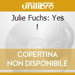 Julie Fuchs: Yes ! cd