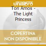 Tori Amos - The Light Princess cd musicale di Tori Amos