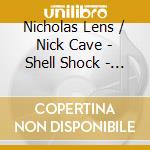 Nicholas Lens / Nick Cave - Shell Shock - Opera (2 Cd) cd