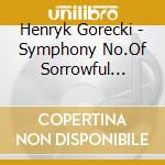 Henryk Gorecki - Symphony No.Of Sorrowful Songs cd