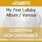 My First Lullaby Album / Various cd