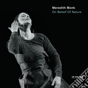 Meredith Monk - On Behalf Of Nature cd musicale di Meredith Monk
