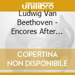 Ludwig Van Beethoven - Encores After Beethoven cd