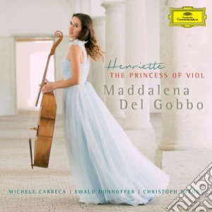 Maddalena Del Gobbo - Henriette. The Princess Of Viol cd musicale di Maddalena Del Gobbo