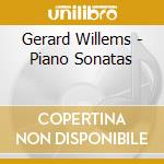 Gerard Willems - Piano Sonatas cd musicale di Gerard Willems