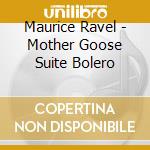 Maurice Ravel - Mother Goose Suite Bolero cd