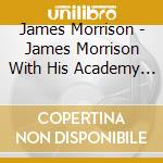 James Morrison - James Morrison With His Academy Jazz Orchestra