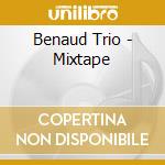 Benaud Trio - Mixtape cd musicale di Benaud Trio