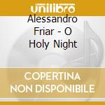 Alessandro Friar - O Holy Night