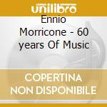 Ennio Morricone - 60 years Of Music cd musicale di Ennio Morricone