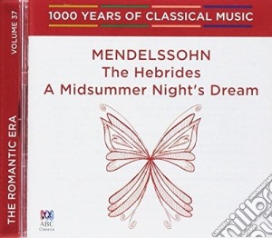 Felix Mendelssohn - The Hebrides, A Midsummer Night's Dream cd musicale di Felix Mendelssohn