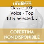 Classic 100: Voice - Top 10 & Selected Highlights - Classic 100: Voice - Top 10 & Selected Highlights cd